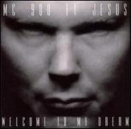 Mc 900ft Jesus/Welcome To My Dream