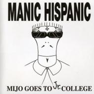 Manic Hispanic/Mijo Goes To Jr College