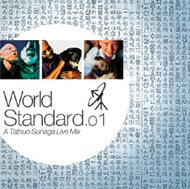 World Standard.01 -A Tatsuo Sunaga Live Mix : 須永辰緒