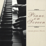 Piano On Screen -Cinema Piano Classics