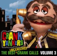 Crank Yankers/Best Uncensored Crank Calls Vol.3