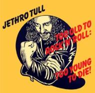 Too Old To Rock`n`Roll: Too Young To Die