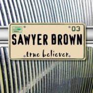 Sawyer Brown/True Believer