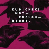 Kubichek/Not Enough Night