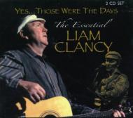 Liam Clancy (Clancy Brothers)/Yes Those Were The Days Essential Liam Clancy