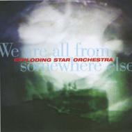 Exploding Star Orchestra/We Are All From Somewhere Else