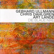 Gebhard Ullmann / Chris Dahlgreen / Art Lande/Die Blaue Nixe