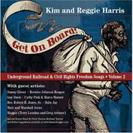 Kim  Reggie Harris/Get On Board Underground Railroad  Civil War Songs Vol.2