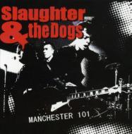 Slaughter And Dogs/Manchester 101