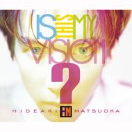 松岡英明/Is This My Vision ? - Hideaki Matsuoka The Best In Epic (+dvd)
