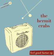 Hermit Crabs/Feel Good Factor