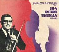 Ion Petre Stoican/Sounds From A Bygone Age： Vol.1： これぞルーマニアン・ジプシー・アンサンブル