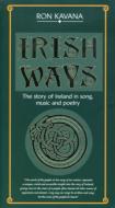 Irish Ways: Story Of Ireland In Song, Music And Poetry