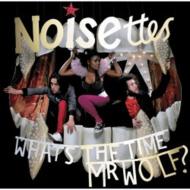 Noisettes/Whats The Time Mr Wolf