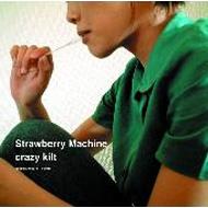 Strawberry Machine/Crazy Kilt