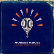 Modest Mouse/We Were Dead Before The Ship Even Sank