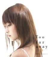 Too Far Away-Onna No Kokoro-