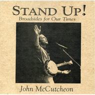 John Mccutcheon/Stand Up Broadsides For Our Times