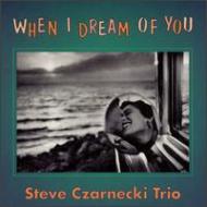 Steve Czarnecki/When I Dream Of You
