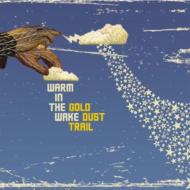 Warm In The Wake/Gold Dust Trail