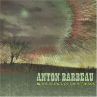 Anton Barbeau/In The Village Of The Apple Sun