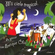 Enrique Chia/Mi Cielo Tropical A Gozar Con Enrique Chia