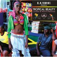 Luire Presents Tropical Beauty Lovers & Roots Reggae