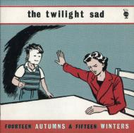 Twilight Sad/Fourteen Autumns  Fifteen Winters