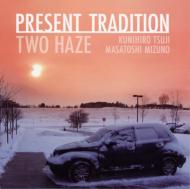 Two Haze/Present Tradition