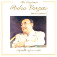 Pedro Vargas/In Concert： Aquellos Ojos Verdes