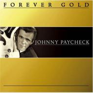 Johnny Paycheck/Forever Gold Johnny Paycheck