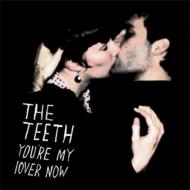 Teeth (Rock)/You're My Lover Now