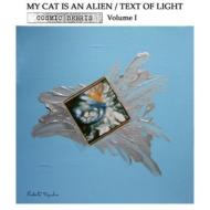 My Cat Is An Alien / Text Of Light/Cosmic Debris Vol.1 (Digi)