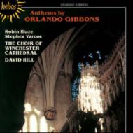 ギボンズ、オーランド（1583-1625）/Anthems： Hill / Winchester Cathedral Choir
