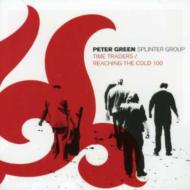 Peter Green Splinter Group/Time Traders / Reaching The Cold 100
