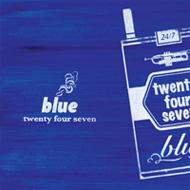 Twenty Four Seven/Blue