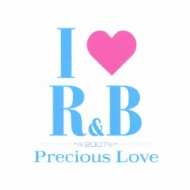 I Love R & B 2007 -Precious Love