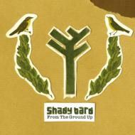 Shady Bard/From The Ground Up