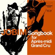 Jobim Songbook For Apres-Midi Grand Cru