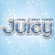 Juicy -Cool & Sexy Tunes
