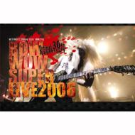 BOWWOW SUPER LIVE 2006 -Debut 30th Anniversary-