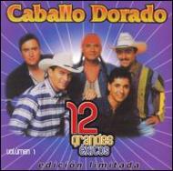 Caballo Dorado/12 Grandes Exitos Vol.1 (Ltd