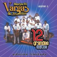 Mariachi Vargas De Tecalitlan/12 Grandes Exitos Vol.2 (Ltd)