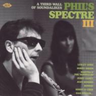 Phil's Spectre 3: A Third Wall Of Soundalikes