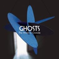 Ghosts (Indie)/World Is Outside