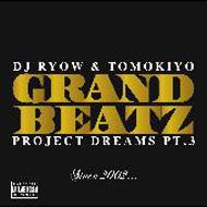 Grand Beatz (Dj Ryow / Tomokiyo)/Project Dreams Part.3 - Since 2002
