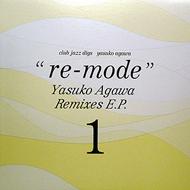 Re-mode: Club Jazz Digs Yasuko Agawa Remixes E.p.1 : 阿川泰子