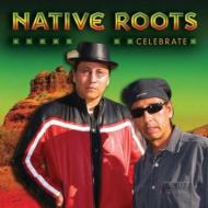 Native Roots/Celebrate