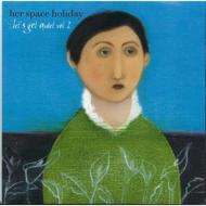 Her Space Holiday/Let's Get Quiet Vol.2