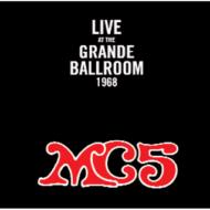 MC 5/Live At The Grande Ballroom 1968